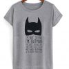 I'm Not Saying I'm Batman T-shirt