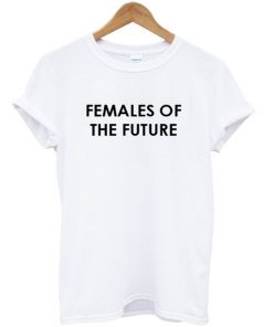 Females Of The Future T-shirt