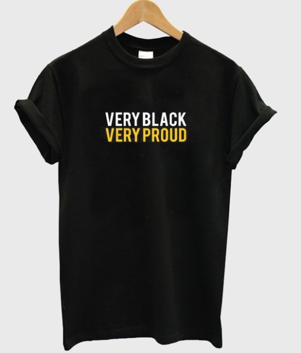 Very Black Very Proud T-shirt