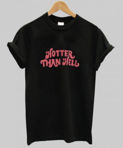 Hotter Than Hell T-shirt