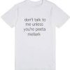 Don't Talk To Me Unless You're Peeta Mellark T-shirt