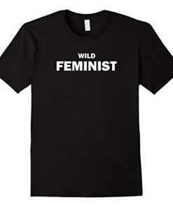 Wild Feminist T-shirt