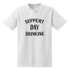 Support Day Drinking T-shirt