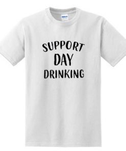 Support Day Drinking T-shirt