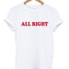 All Right T-shirt