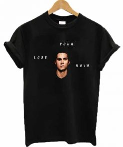 Dylan Obrien Your Lose Mind T-shirt