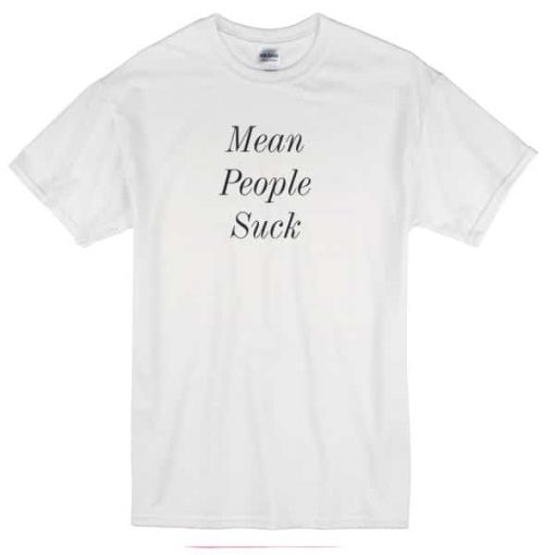 Mean People Suck T-shirt