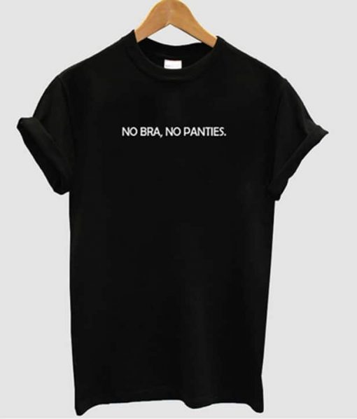 No Bra No Panties T-shirt