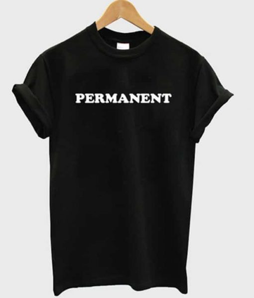 Permanent T-shirt