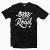 One For The Road T-shirt