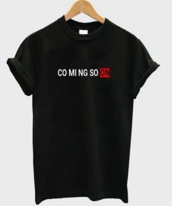 Coming Soon T-shirt