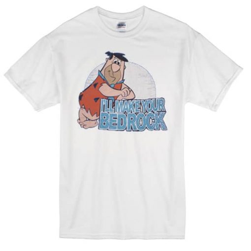 I will Make Your Bedrock T-shirt