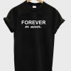Forever Or Never T-shirt