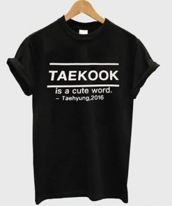 Taekook Is A Cute Word Taehyung 2016 T-shirt