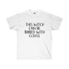 This Witch Can Be Bribed With Coffee T-shirt