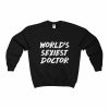 World's Sexiest Doctor Sweatshirt
