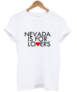 Nevada Is For Lovers T-shirt