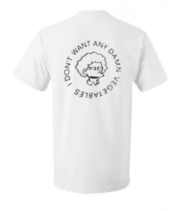 I Dont Want Any Damn Vegetables Back T-shirt