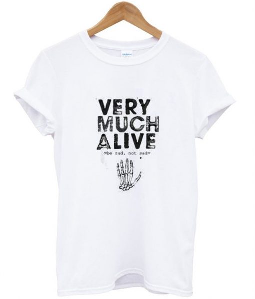 Very Much Alive T-shirt