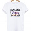 Hey Ladies I Got The Moves T-shirt