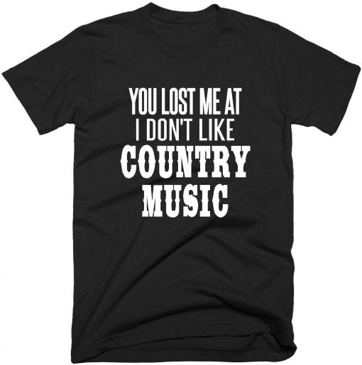 You Lost Me At Country Music T-shirt