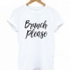 Brunch Please T-shirt