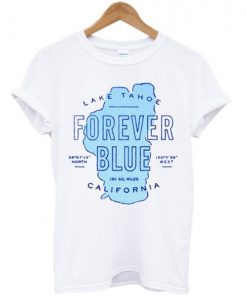 Forever Blue Lake Tahoe California T-shirt