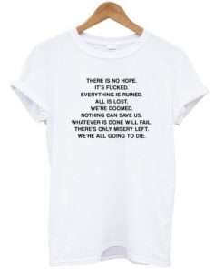 There Is No Hope Quote T-shirt