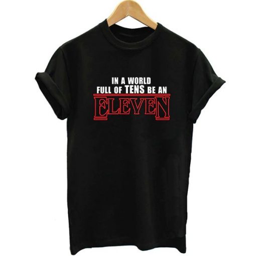 In A World Full Of Tens Be An Eleven Quote T-shirt