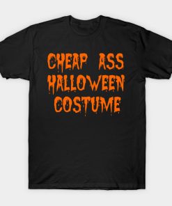 Cheap Ass Halloween Costume T-shirt
