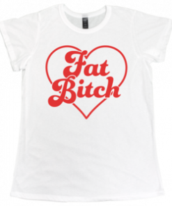 Fat Bitch T-shirt