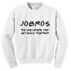 Jobros Friends Meme Sweatshirt