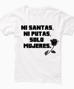 Ni Santas Ni Putas Solo Mujeres T-shirt