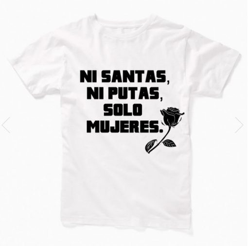 Ni Santas Ni Putas Solo Mujeres T-shirt