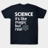 Science It's Like Magic But Real T-shirt