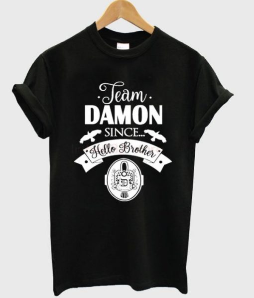 Team Damon Since Hello Brother T-shirt