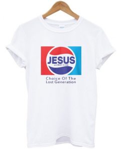 Jesus Choice Of The Lost Generation T-shirt