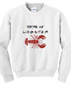 You're My Lobster Sweatshirt