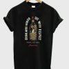 Drink With Honor Die With Respect T-shirt