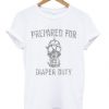 Prepared For Diaper Duty T-shirt