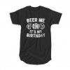 Beer Me It's My Birthday T-shirt