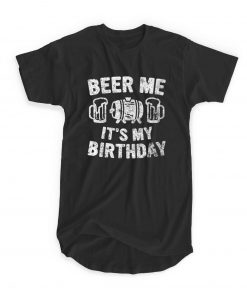 Beer Me It's My Birthday T-shirt