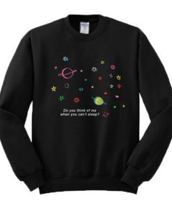 Do You Think Of Me When You Can't Sleep Sweatshirt