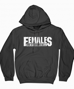 Females Are Strong As Hell Hoodie