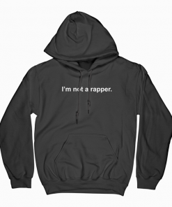 I'm Not A Rapper Hoodie