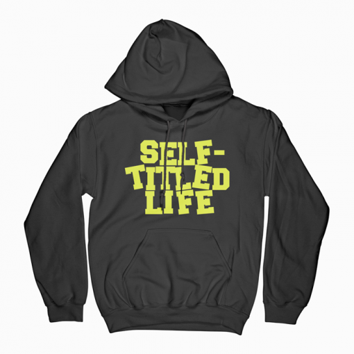 Self Titled Life Hoodie