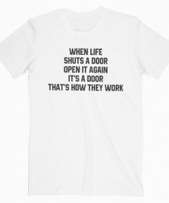 When Life Shuts A Door Open It Again T-shirt