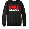 Goregeous Sweatshirt