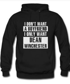 I Only Want Dean Winchester Hoodie