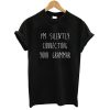 I'm Silently Correcting Your Grammar T-shirt